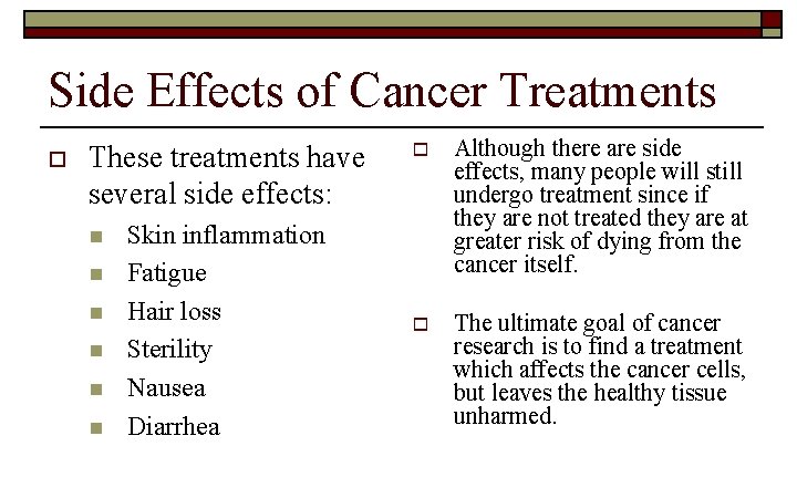 Side Effects of Cancer Treatments o These treatments have several side effects: n n
