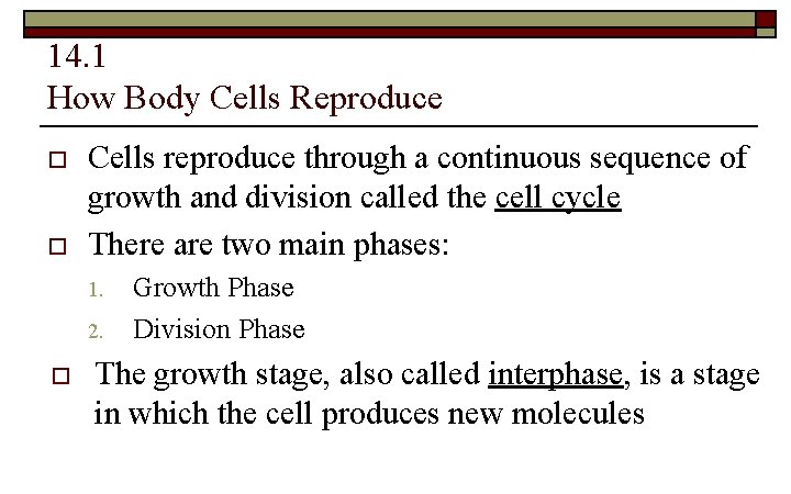 14. 1 How Body Cells Reproduce o o Cells reproduce through a continuous sequence