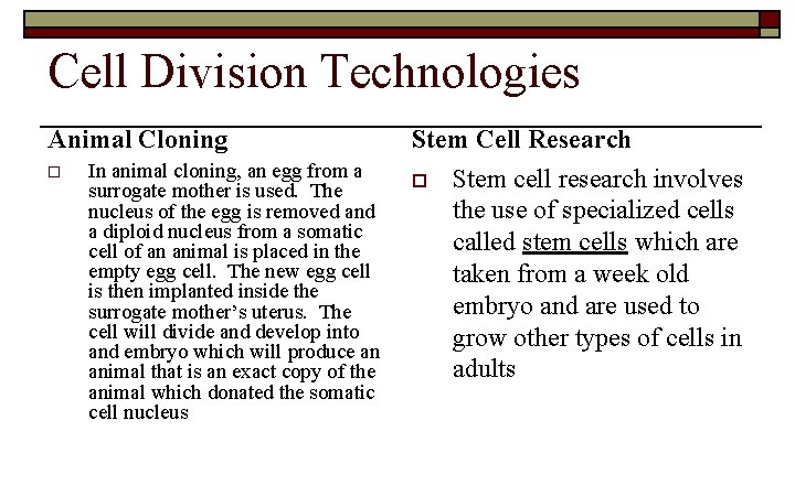 Cell Division Technologies Animal Cloning o In animal cloning, an egg from a surrogate