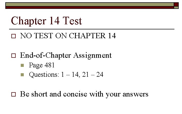 Chapter 14 Test o NO TEST ON CHAPTER 14 o End-of-Chapter Assignment n n