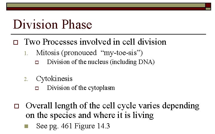 Division Phase o Two Processes involved in cell division 1. Mitosis (pronouced “my-toe-sis”) o