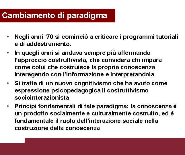 Cambiamento di paradigma • Negli anni ‘ 70 si cominciò a criticare i programmi