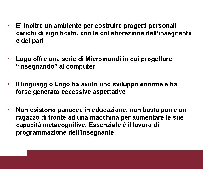  • E’ inoltre un ambiente per costruire progetti personali carichi di significato, con