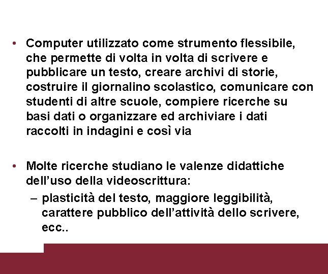  • Computer utilizzato come strumento flessibile, che permette di volta in volta di