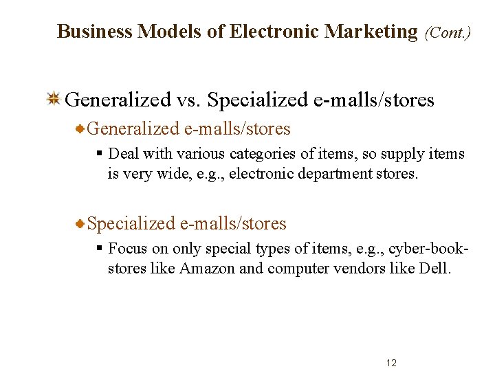 Business Models of Electronic Marketing (Cont. ) Generalized vs. Specialized e-malls/stores Generalized e-malls/stores §