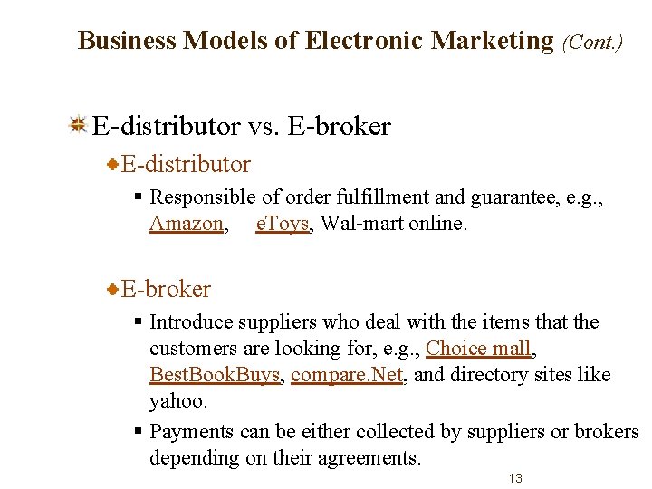 Business Models of Electronic Marketing (Cont. ) E-distributor vs. E-broker E-distributor § Responsible of