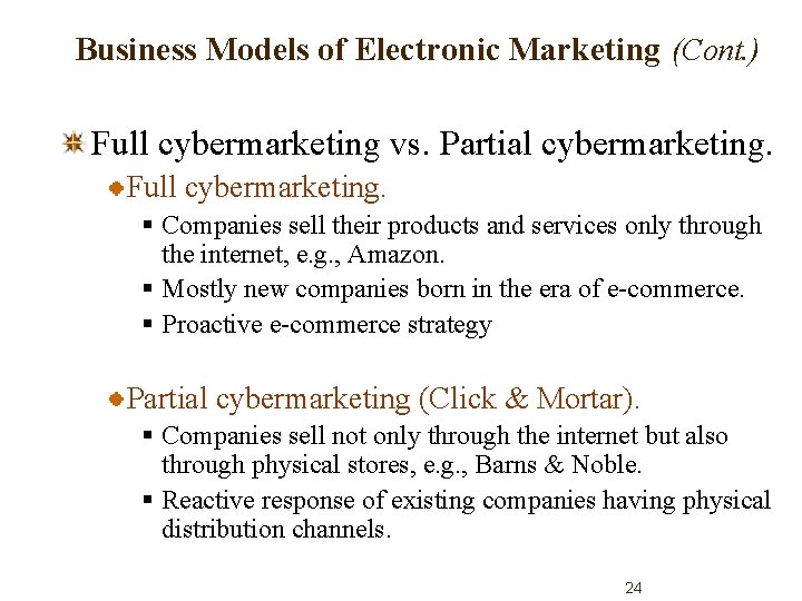 Business Models of Electronic Marketing (Cont. ) Full cybermarketing vs. Partial cybermarketing. Full cybermarketing.