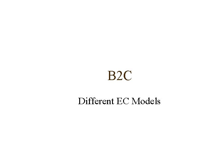 B 2 C Different EC Models 