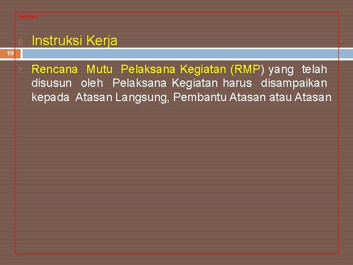 (lanjutan) 6. Instruksi Kerja 19 7. Rencana Mutu Pelaksana Kegiatan (RMP) yang telah disusun