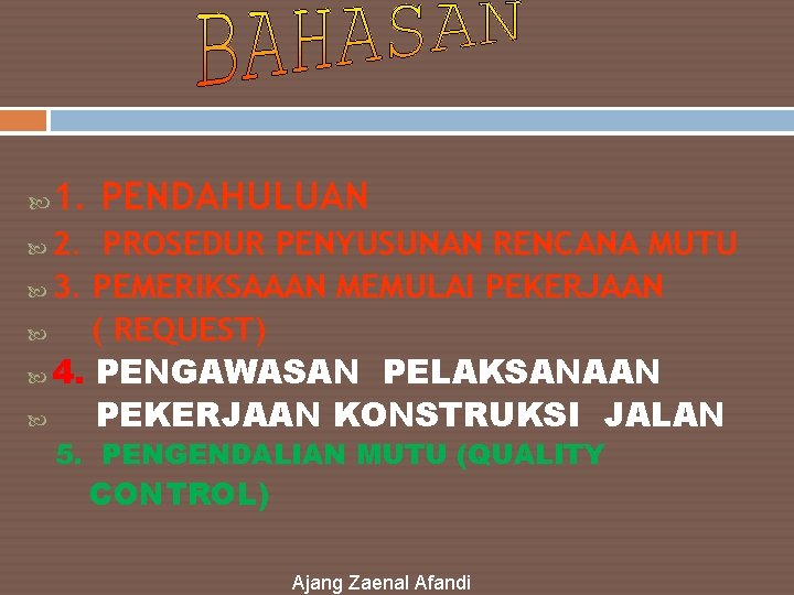 1. PENDAHULUAN 2. PROSEDUR PENYUSUNAN RENCANA MUTU 3. PEMERIKSAAAN MEMULAI PEKERJAAN ( REQUEST) 4.