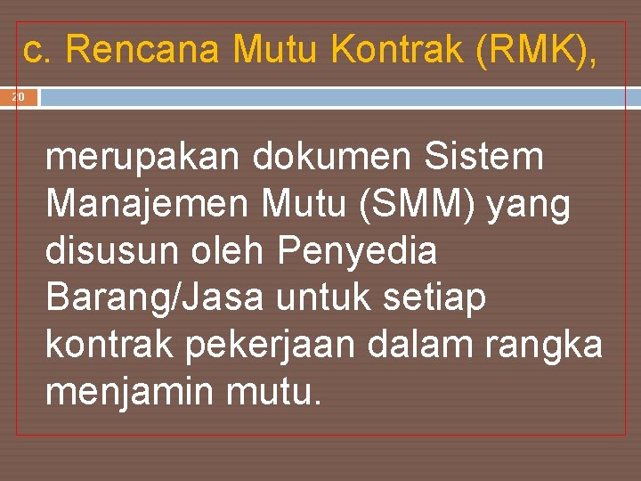 c. Rencana Mutu Kontrak (RMK), 20 merupakan dokumen Sistem Manajemen Mutu (SMM) yang disusun