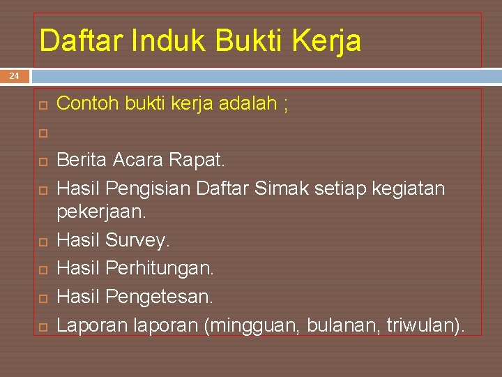 Daftar Induk Bukti Kerja 24 Contoh bukti kerja adalah ; Berita Acara Rapat. Hasil