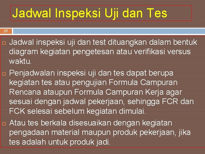 Jadwal Inspeksi Uji dan Tes 27 Jadwal inspeksi uji dan test dituangkan dalam bentuk