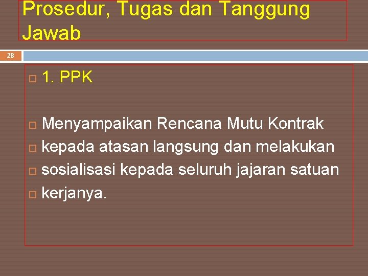 Prosedur, Tugas dan Tanggung Jawab 28 1. PPK Menyampaikan Rencana Mutu Kontrak kepada atasan