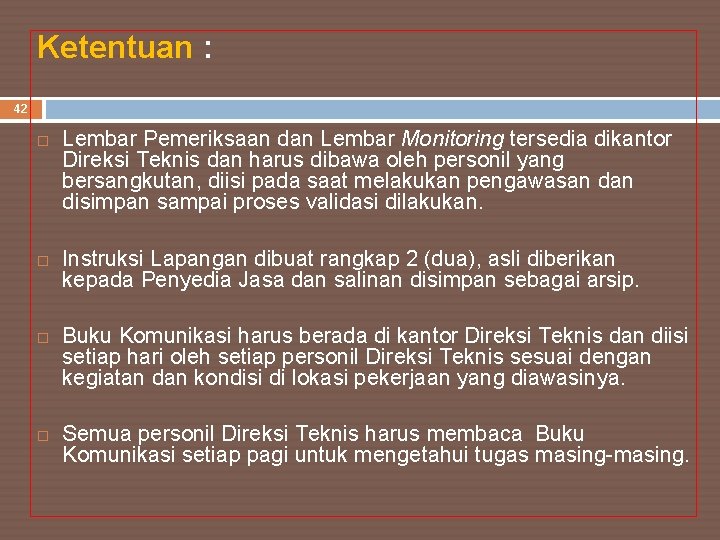 Ketentuan : 42 Lembar Pemeriksaan dan Lembar Monitoring tersedia dikantor Direksi Teknis dan harus