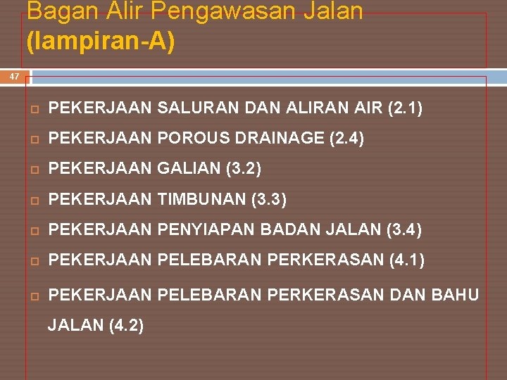 47 Bagan Alir Pengawasan Jalan (lampiran-A) PEKERJAAN SALURAN DAN ALIRAN AIR (2. 1) PEKERJAAN