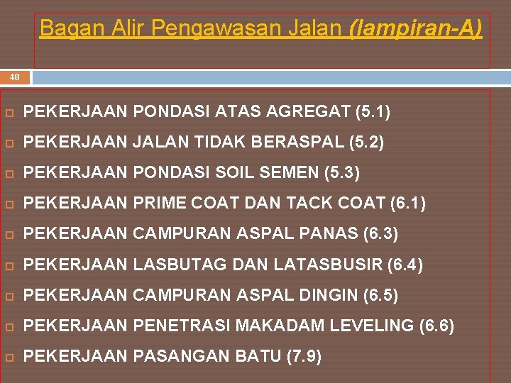 Bagan Alir Pengawasan Jalan (lampiran-A) 48 PEKERJAAN PONDASI ATAS AGREGAT (5. 1) PEKERJAAN JALAN