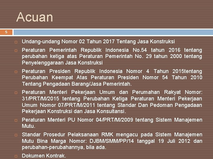 Acuan 5 Undang-undang Nomor 02 Tahun 2017 Tentang Jasa Konstruksi Peraturan Pemerintah Republik Indonesia