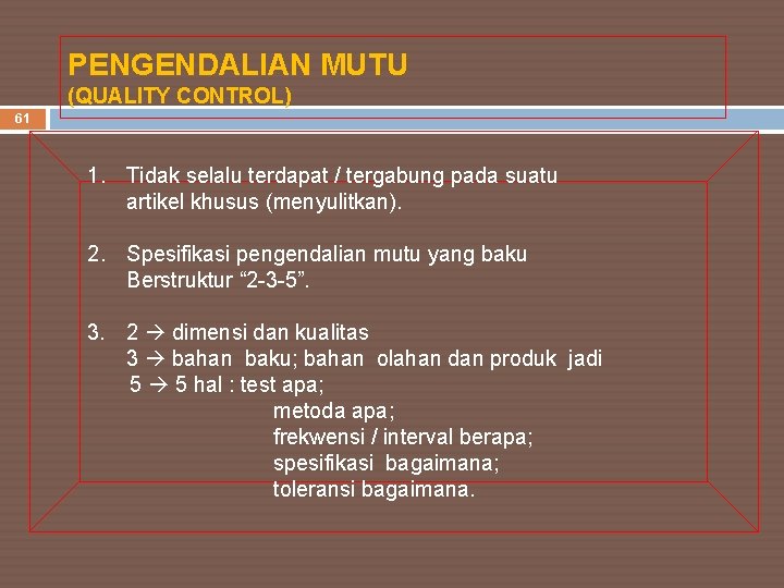 PENGENDALIAN MUTU (QUALITY CONTROL) 61 1. Tidak selalu terdapat / tergabung pada suatu artikel