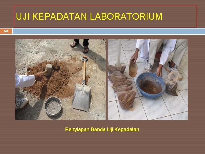 UJI KEPADATAN LABORATORIUM 68 Penyiapan Benda Uji Kepadatan 