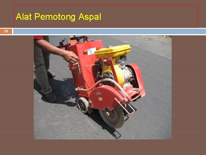 Alat Pemotong Aspal 78 