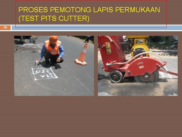 PROSES PEMOTONG LAPIS PERMUKAAN (TEST PITS CUTTER) 79 