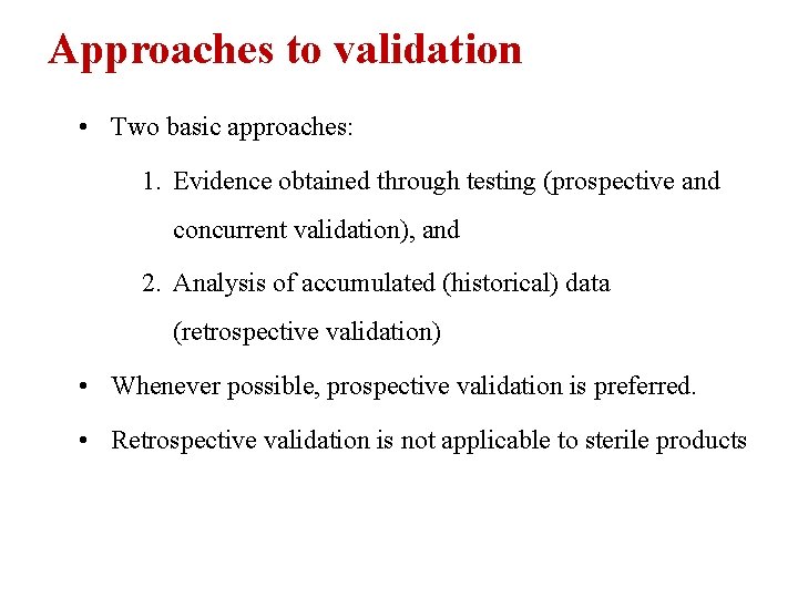 Approaches to validation • Two basic approaches: 1. Evidence obtained through testing (prospective and