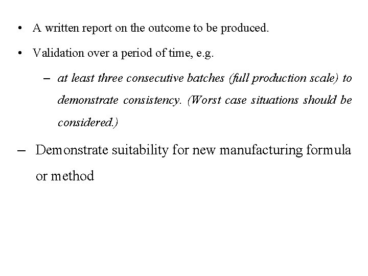  • A written report on the outcome to be produced. • Validation over
