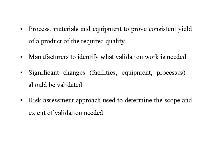  • Process, materials and equipment to prove consistent yield of a product of