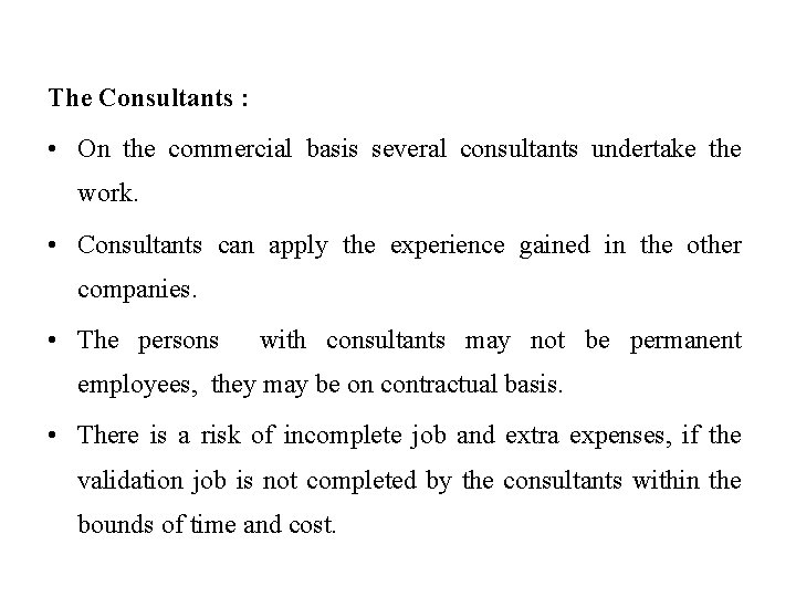 The Consultants : • On the commercial basis several consultants undertake the work. •