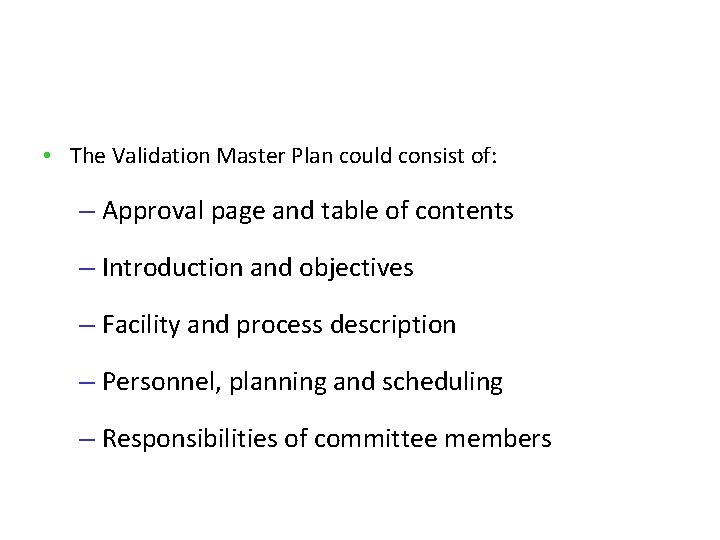  • The Validation Master Plan could consist of: – Approval page and table