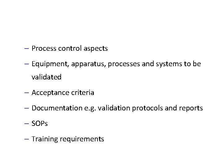 – Process control aspects – Equipment, apparatus, processes and systems to be validated –