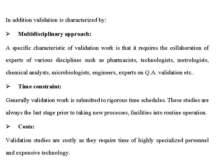 In addition validation is characterized by: Ø Multidisciplinary approach: A specific characteristic of validation