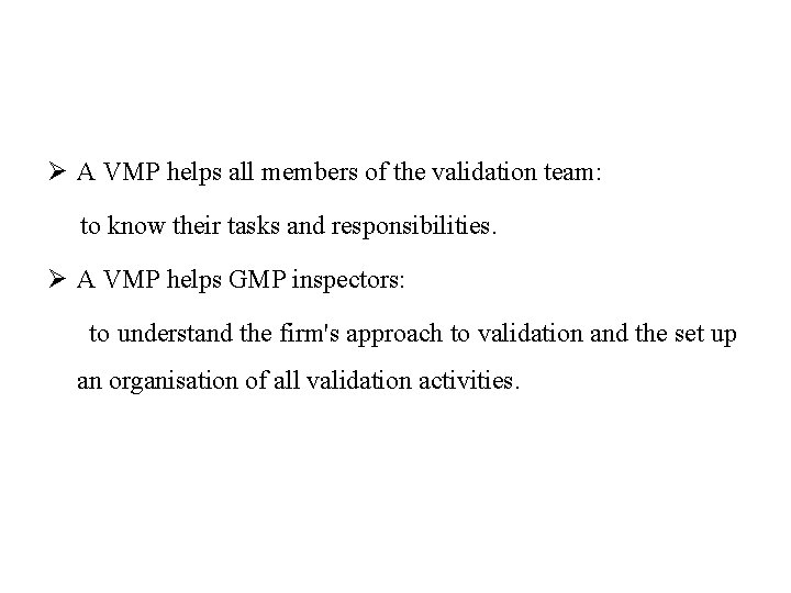 Ø A VMP helps all members of the validation team: to know their tasks