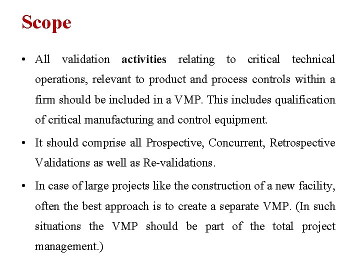 Scope • All validation activities relating to critical technical operations, relevant to product and