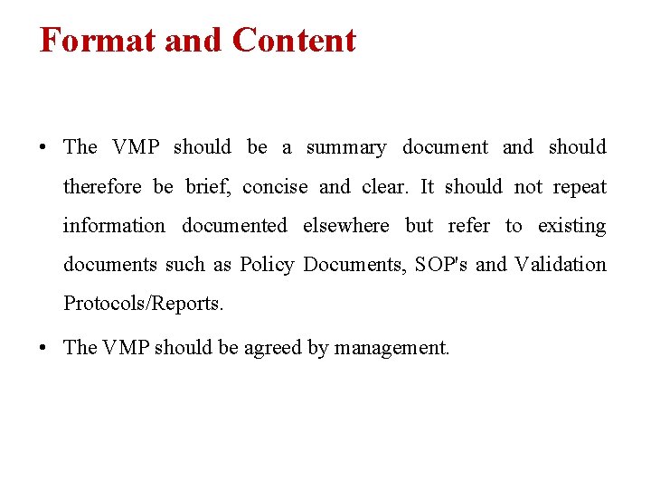 Format and Content • The VMP should be a summary document and should therefore