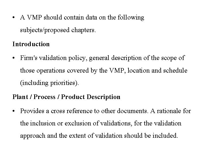 • A VMP should contain data on the following subjects/proposed chapters. Introduction •