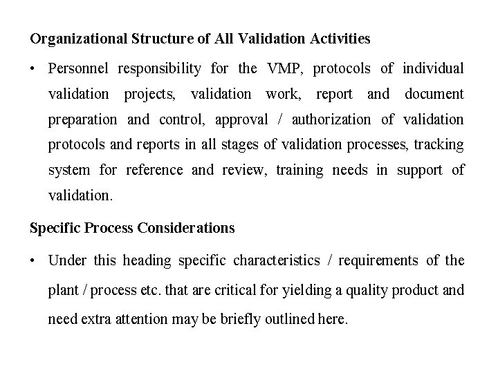 Organizational Structure of All Validation Activities • Personnel responsibility for the VMP, protocols of