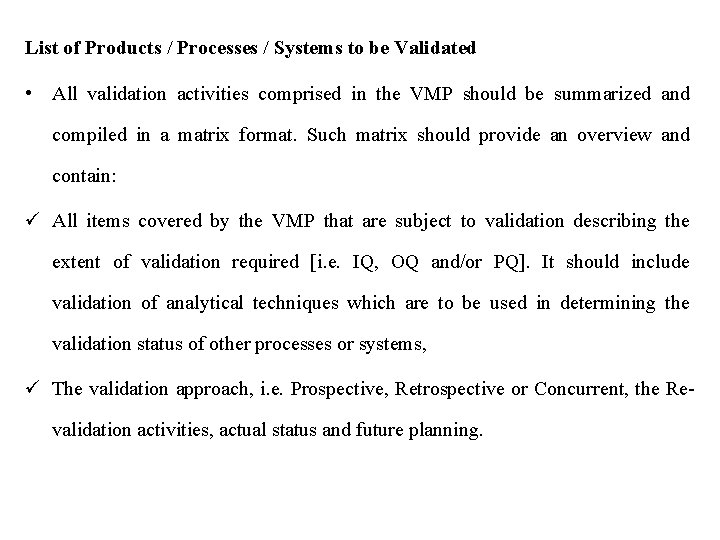 List of Products / Processes / Systems to be Validated • All validation activities