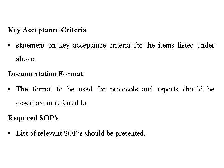 Key Acceptance Criteria • statement on key acceptance criteria for the items listed under