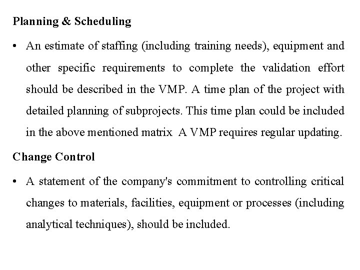 Planning & Scheduling • An estimate of staffing (including training needs), equipment and other