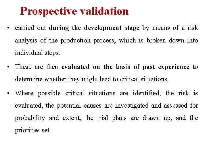 Prospective validation • carried out during the development stage by means of a risk