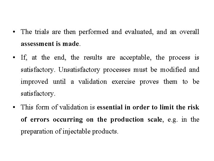 • The trials are then performed and evaluated, and an overall assessment is
