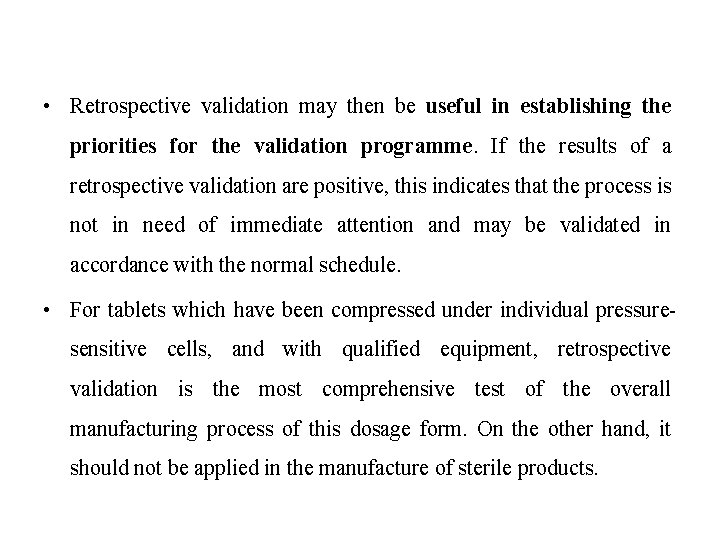  • Retrospective validation may then be useful in establishing the priorities for the