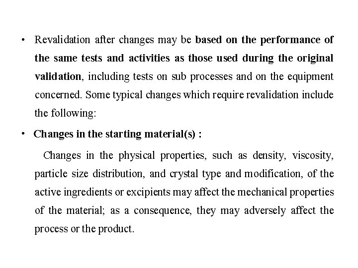  • Revalidation after changes may be based on the performance of the same