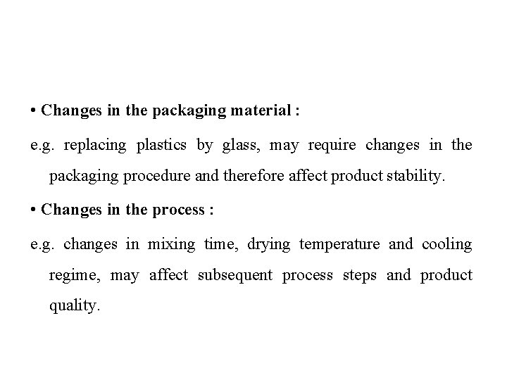  • Changes in the packaging material : e. g. replacing plastics by glass,