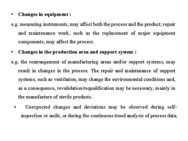  • Changes in equipment : e. g. measuring instruments, may affect both the