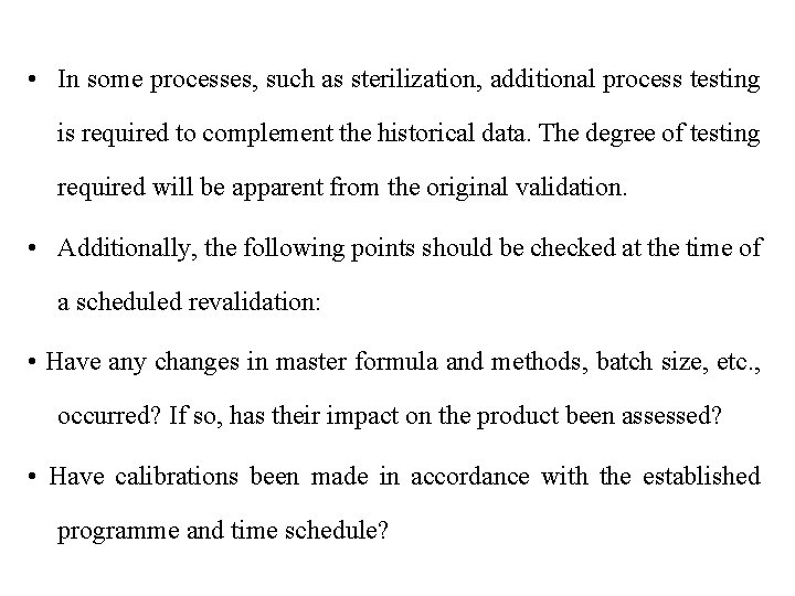  • In some processes, such as sterilization, additional process testing is required to