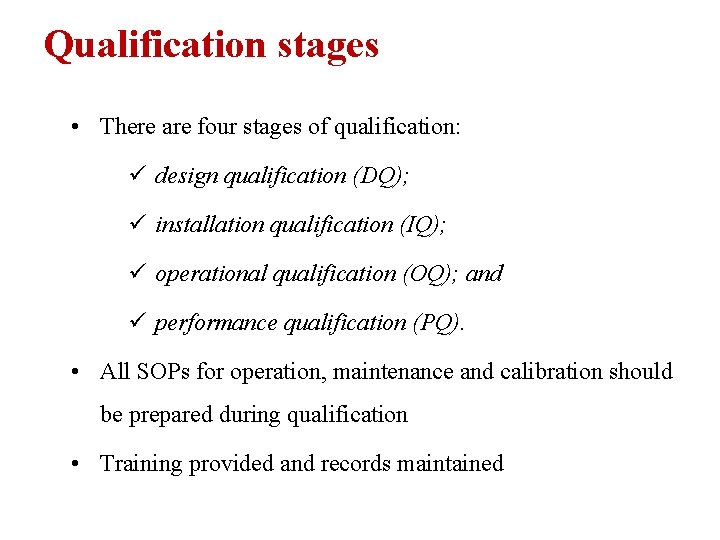 Qualification stages • There are four stages of qualification: ü design qualification (DQ); ü