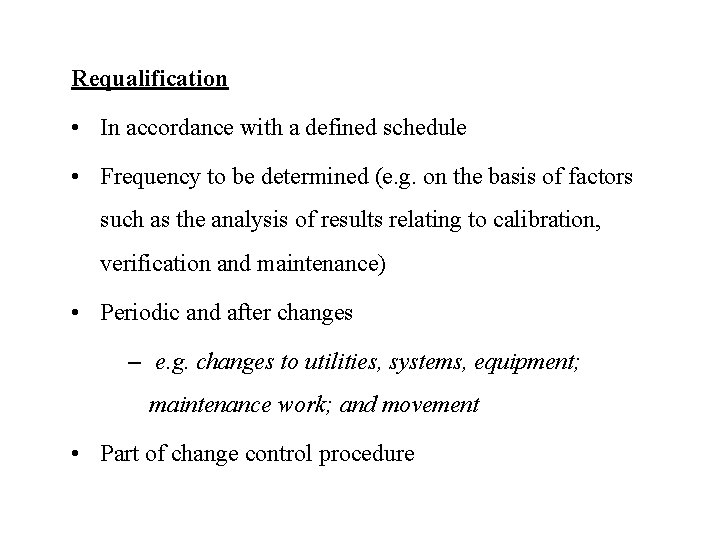 Requalification • In accordance with a defined schedule • Frequency to be determined (e.